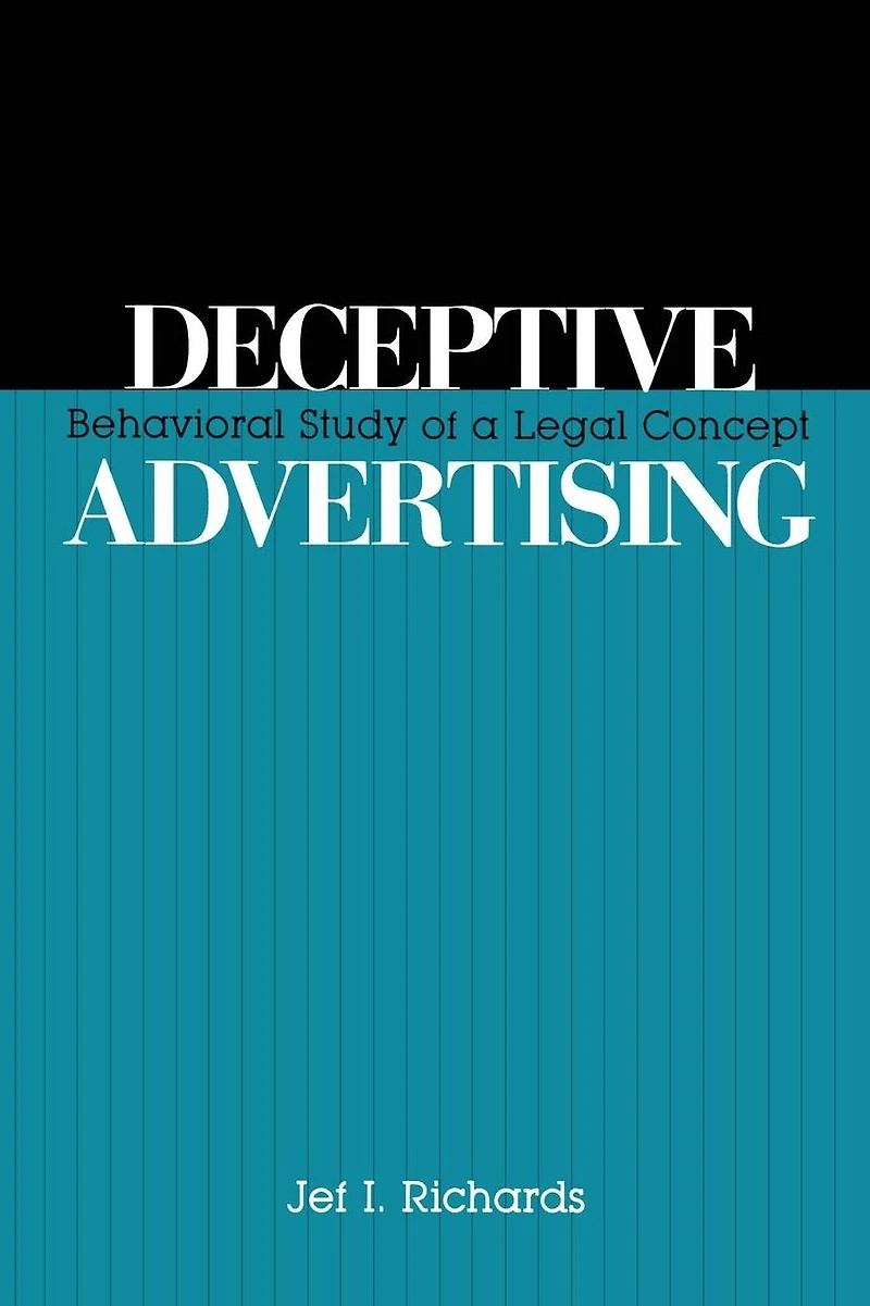 Deceptive Advertising: Behavioral Study of A Legal Concept