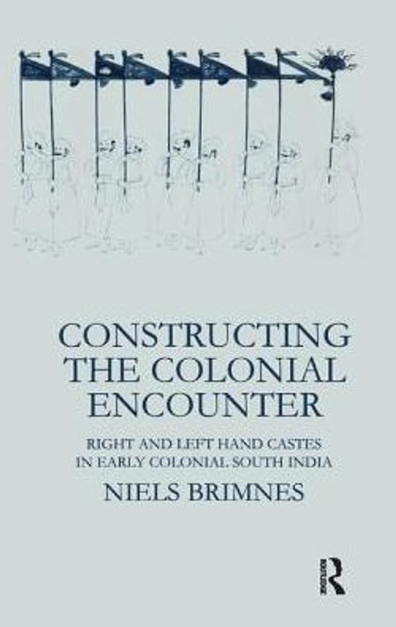 Constructing the Colonial Encounter: Right and Left Hand Castes Early South India