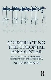 Constructing the Colonial Encounter: Right and Left Hand Castes Early South India