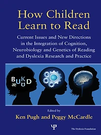 How Children Learn to Read: Current Issues and New Directions the Integration of Cognition, Neurobiology Genetics Reading Dyslexia Research Practice