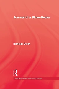 Journal of A Slave-Dealer: Living History the Slave Trade