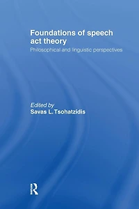 Foundations of Speech Act Theory: Philosophical and Linguistic Perspectives