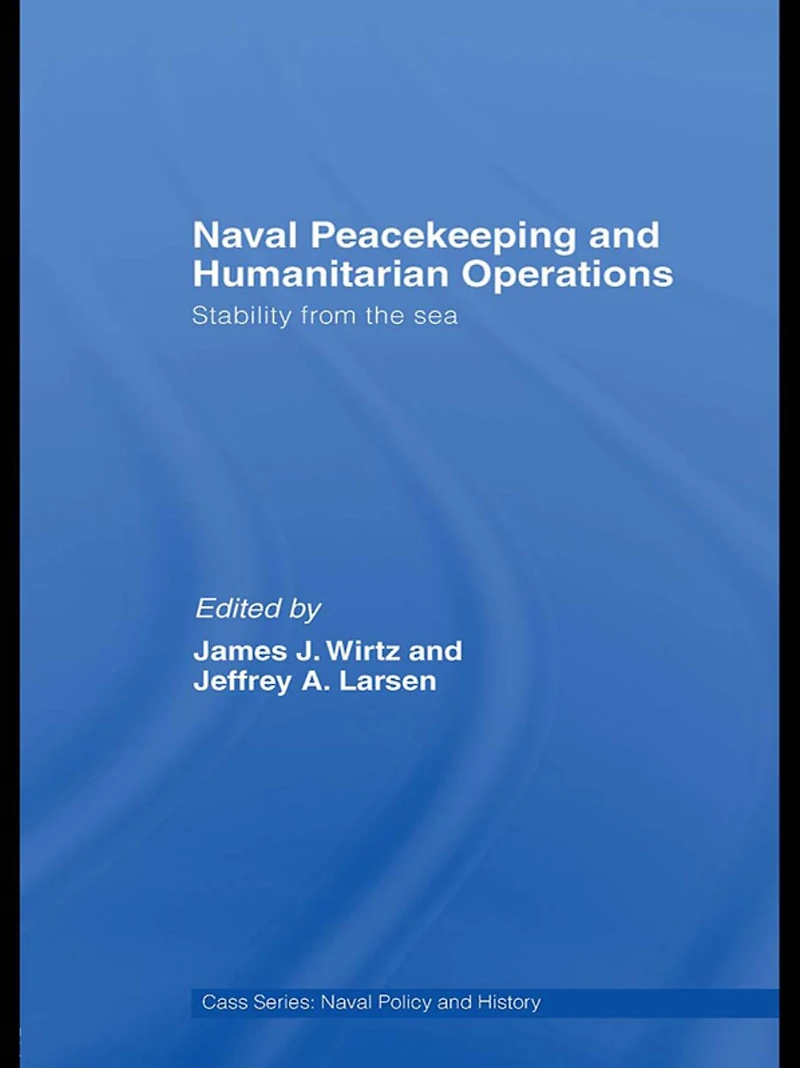 Naval Peacekeeping and Humanitarian Operations: Stability from the Sea