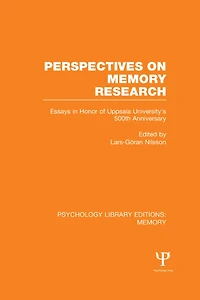 Perspectives on Memory Research (PLE:Memory): Essays Honor of Uppsala University's 500th Anniversary