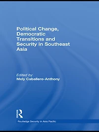 Political Change, Democratic Transitions and Security Southeast Asia