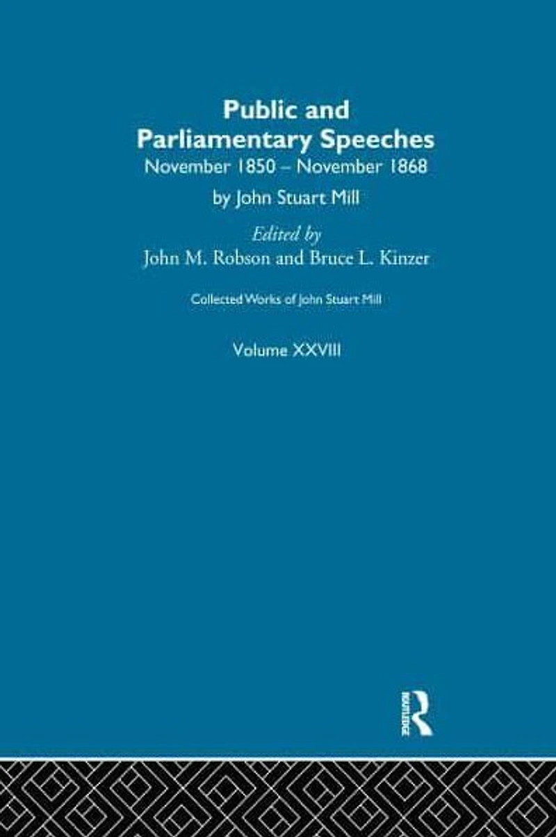 Collected Works of John Stuart Mill: XXVIII. Public and Parliamentary Speeches Vol A