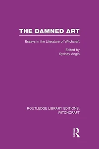 the Damned Art (RLE Witchcraft): Essays Literature of Witchcraft