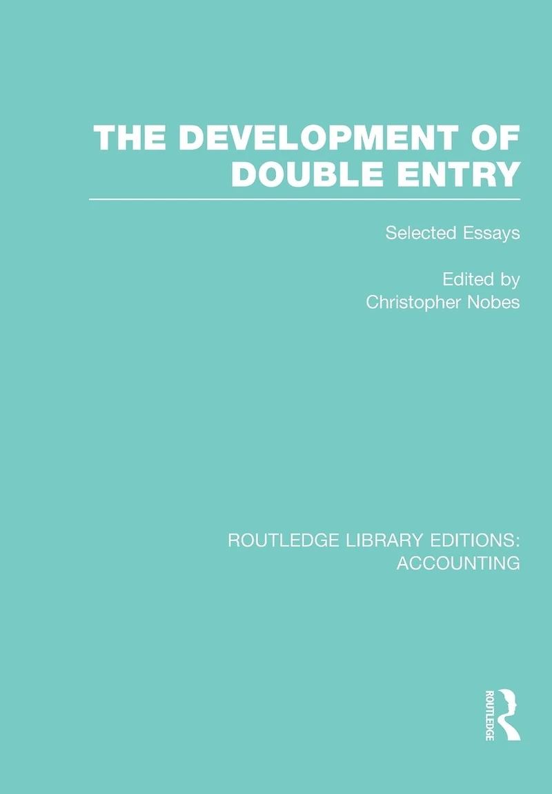 The Development of Double Entry (RLE Accounting): Selected Essays