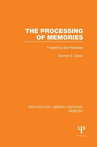 The Processing of Memories (PLE: Memory): Forgetting and Retention