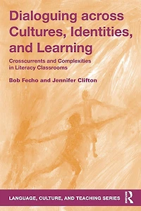 Dialoguing across Cultures, Identities, and Learning: Crosscurrents Complexities Literacy Classrooms