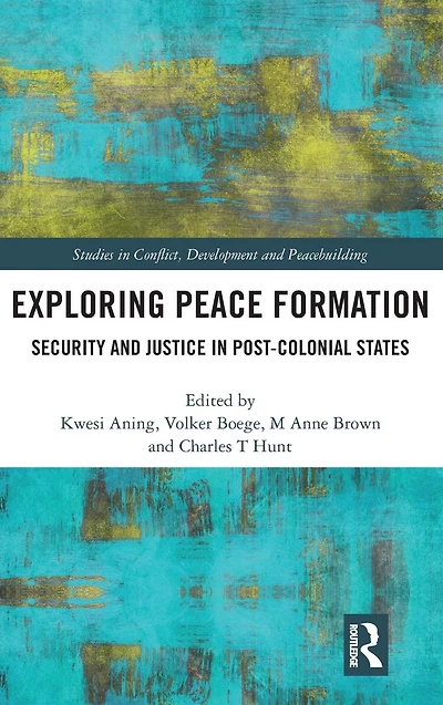 Exploring Peace Formation: Security and Justice Post-Colonial States