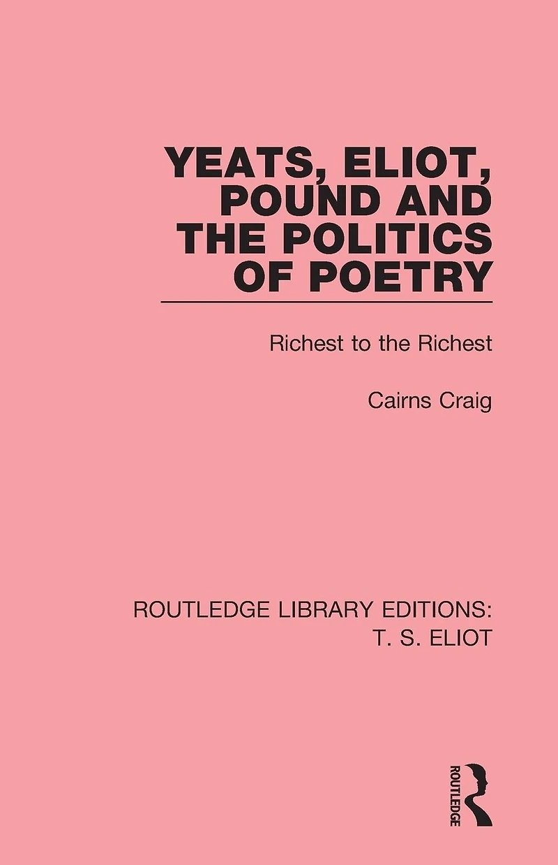 Yeats, Eliot, Pound and the Politics of Poetry: Richest to