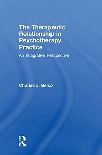 The Therapeutic Relationship Psychotherapy Practice: An Integrative Perspective