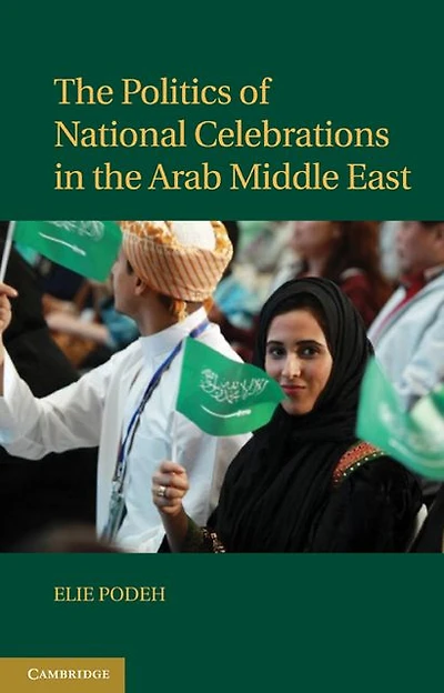 the Politics of National Celebrations Arab Middle East