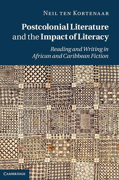 Postcolonial Literature and the Impact of Literacy: Reading Writing African Caribbean Fiction