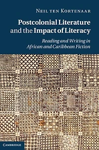 Postcolonial Literature and the Impact of Literacy: Reading Writing African Caribbean Fiction