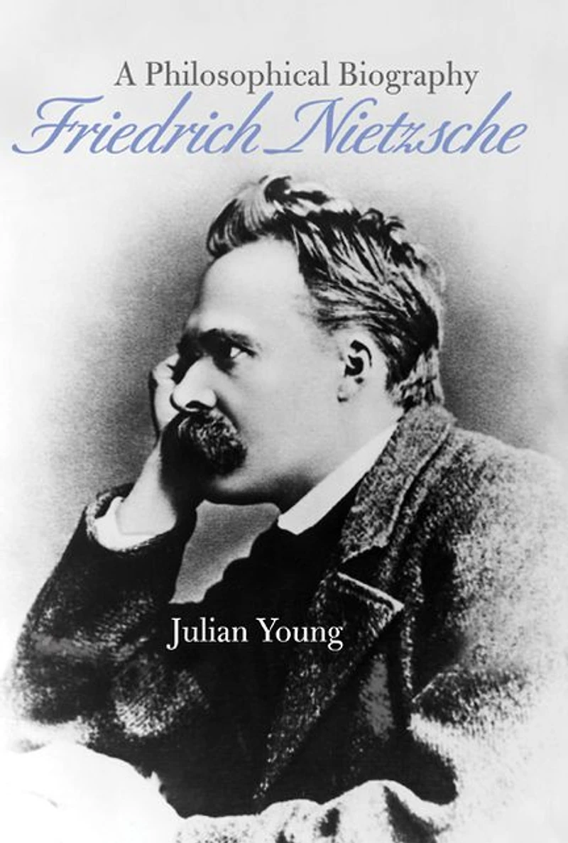 Friedrich Nietzsche: A Philosophical Biography