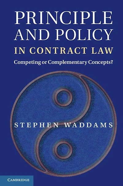Principle and Policy Contract Law: Competing or Complementary Concepts?