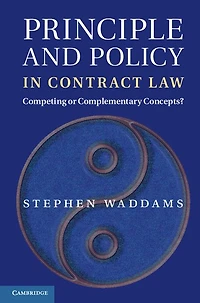 Principle and Policy Contract Law: Competing or Complementary Concepts?
