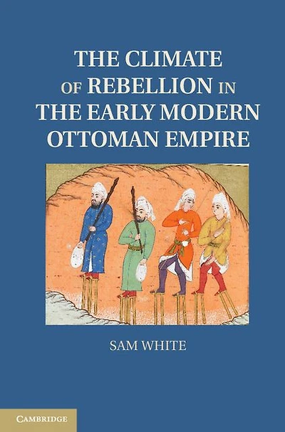 the Climate of Rebellion Early Modern Ottoman Empire