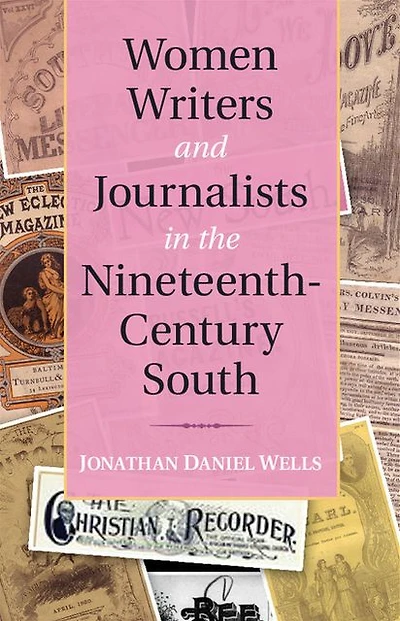 Women Writers and Journalists the Nineteenth-Century South