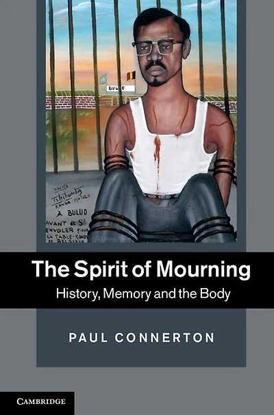 the Spirit of Mourning: History, Memory and Body