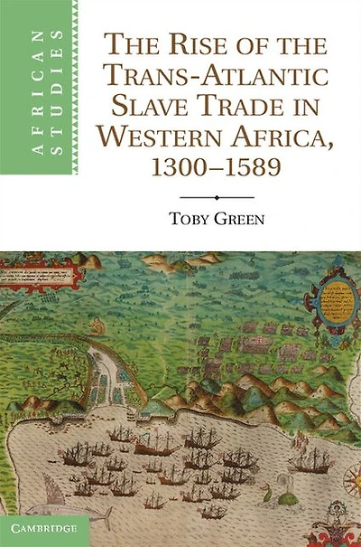 the Rise of Trans-Atlantic Slave Trade Western Africa, 1300-1589