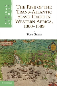 the Rise of Trans-Atlantic Slave Trade Western Africa, 1300-1589