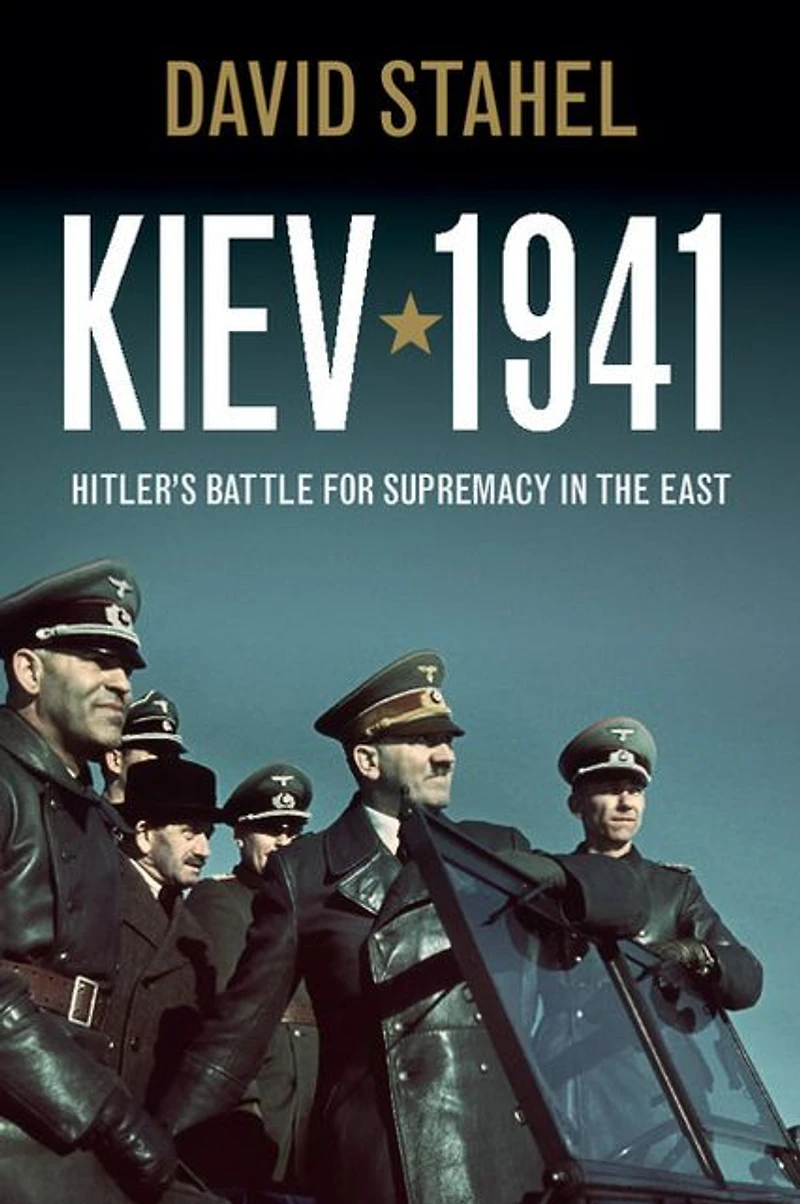 Kiev 1941: Hitler's Battle for Supremacy the East