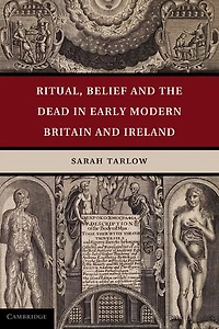 Ritual, Belief and the Dead Early Modern Britain Ireland