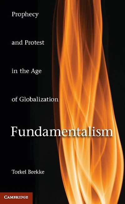 Fundamentalism: Prophecy and Protest an Age of Globalization