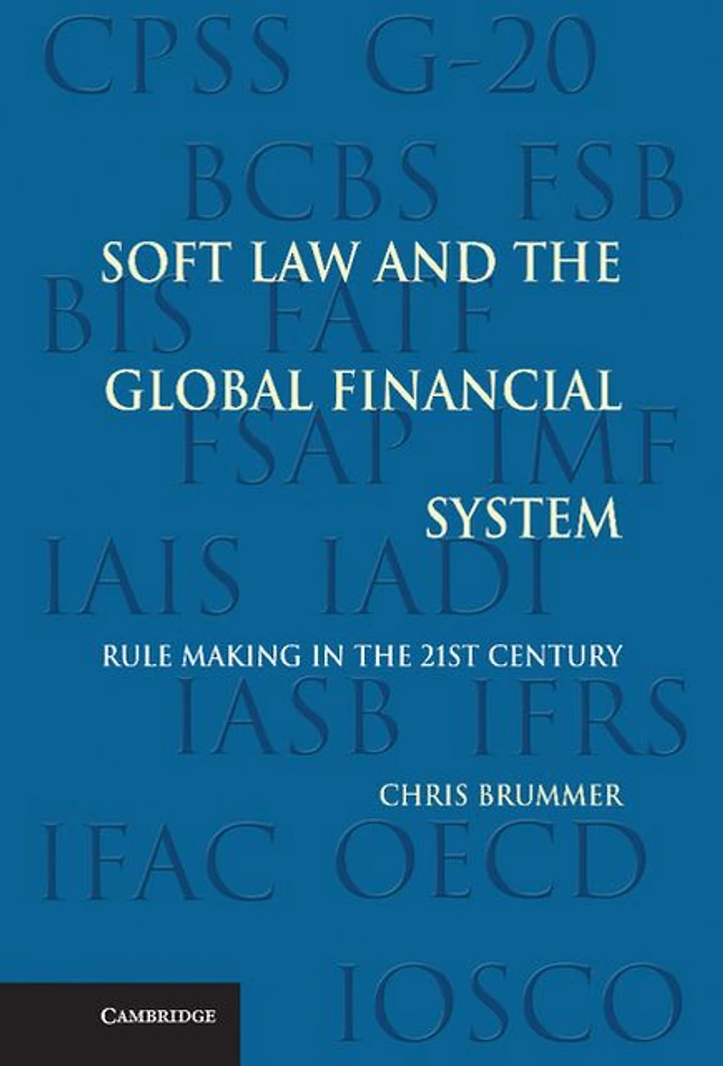 Soft Law and the Global Financial System: Rule Making 21st Century