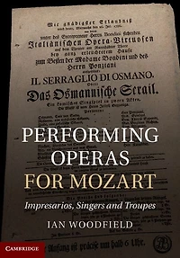 Performing Operas for Mozart: Impresarios, Singers and Troupes