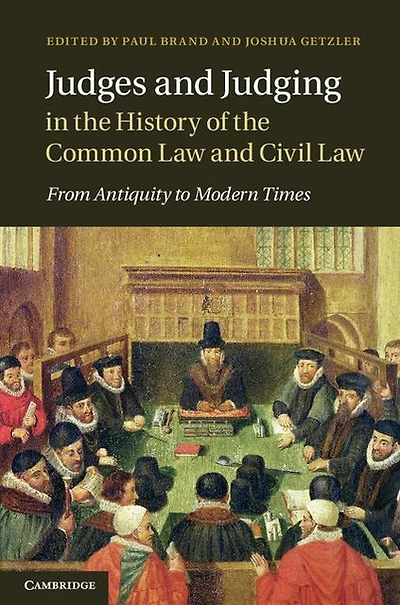 Judges and Judging the History of Common Law Civil Law: From Antiquity to Modern Times