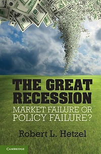 The Great Recession: Market Failure or Policy Failure?