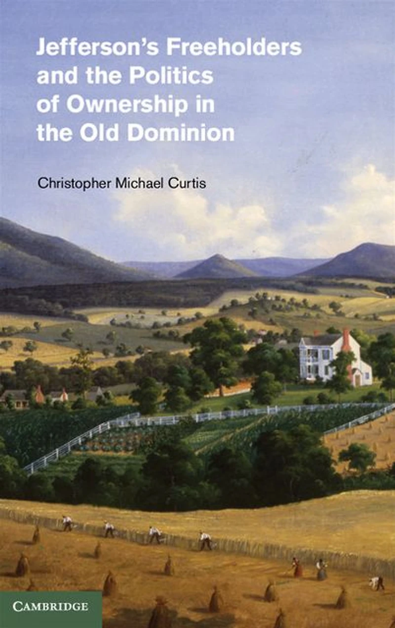 Jefferson's Freeholders and the Politics of Ownership Old Dominion