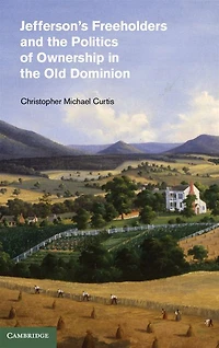 Jefferson's Freeholders and the Politics of Ownership Old Dominion