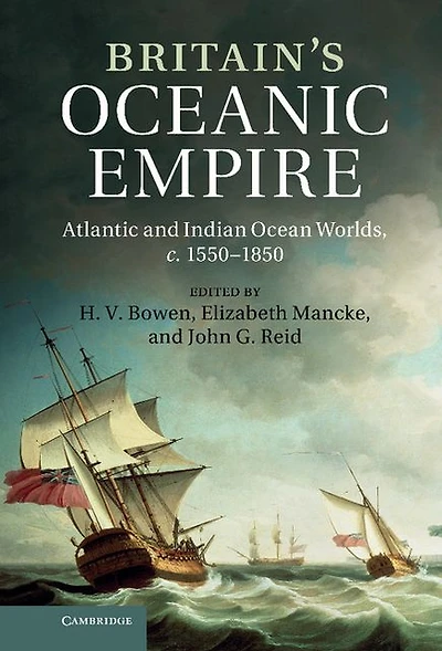 Britain's Oceanic Empire: Atlantic and Indian Ocean Worlds, c.1550-1850