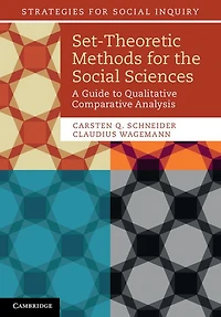 Set-Theoretic Methods for the Social Sciences: A Guide to Qualitative Comparative Analysis