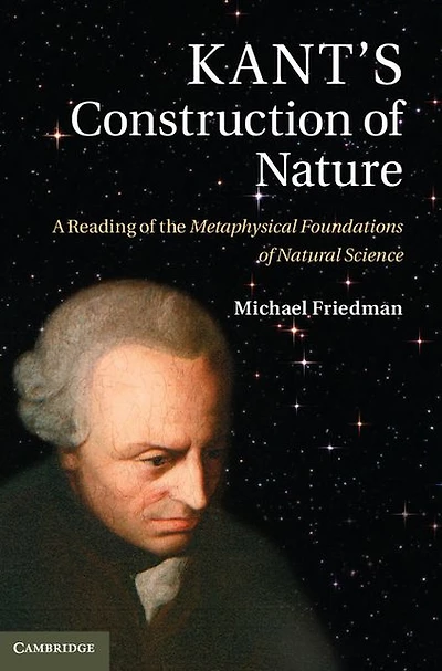 Kant's Construction of Nature: A Reading the Metaphysical Foundations Natural Science
