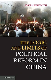 The Logic and Limits of Political Reform China