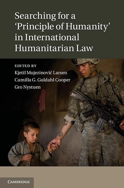 Searching for a 'Principle of Humanity' International Humanitarian Law
