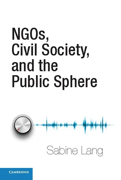 NGOs, Civil Society, and the Public Sphere