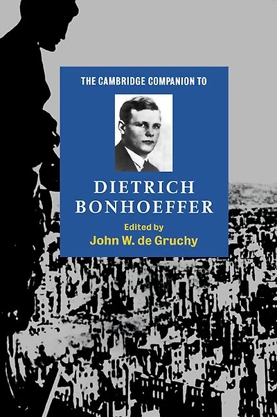 The Cambridge Companion to Dietrich Bonhoeffer