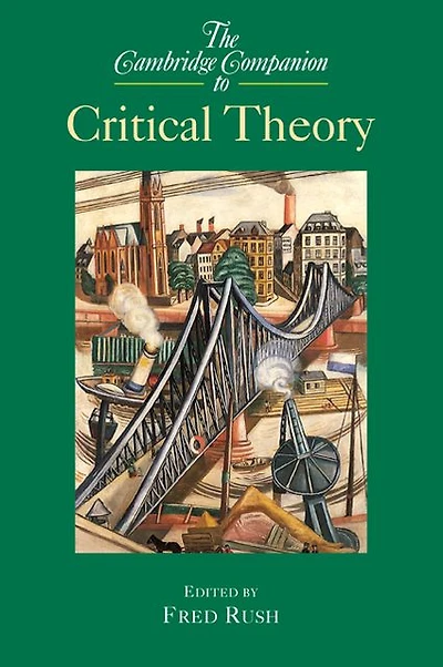 The Cambridge Companion to Critical Theory