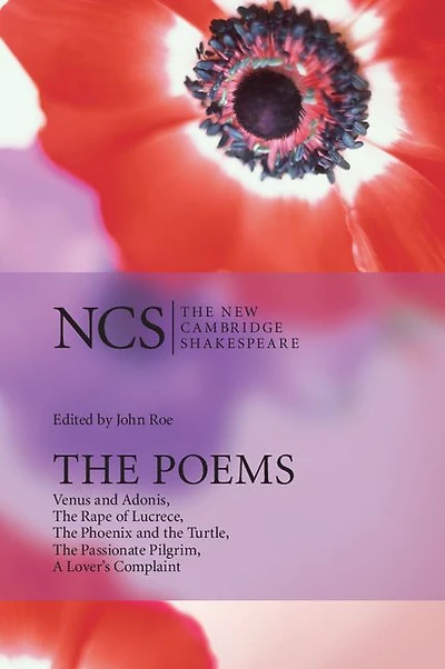 The Poems: Venus and Adonis, Rape of Lucrece, Phoenix Turtle, Passionate Pilgrim, A Lover's Complaint