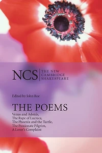 The Poems: Venus and Adonis, Rape of Lucrece, Phoenix Turtle, Passionate Pilgrim, A Lover's Complaint