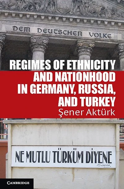 Regimes of Ethnicity and Nationhood Germany, Russia, Turkey