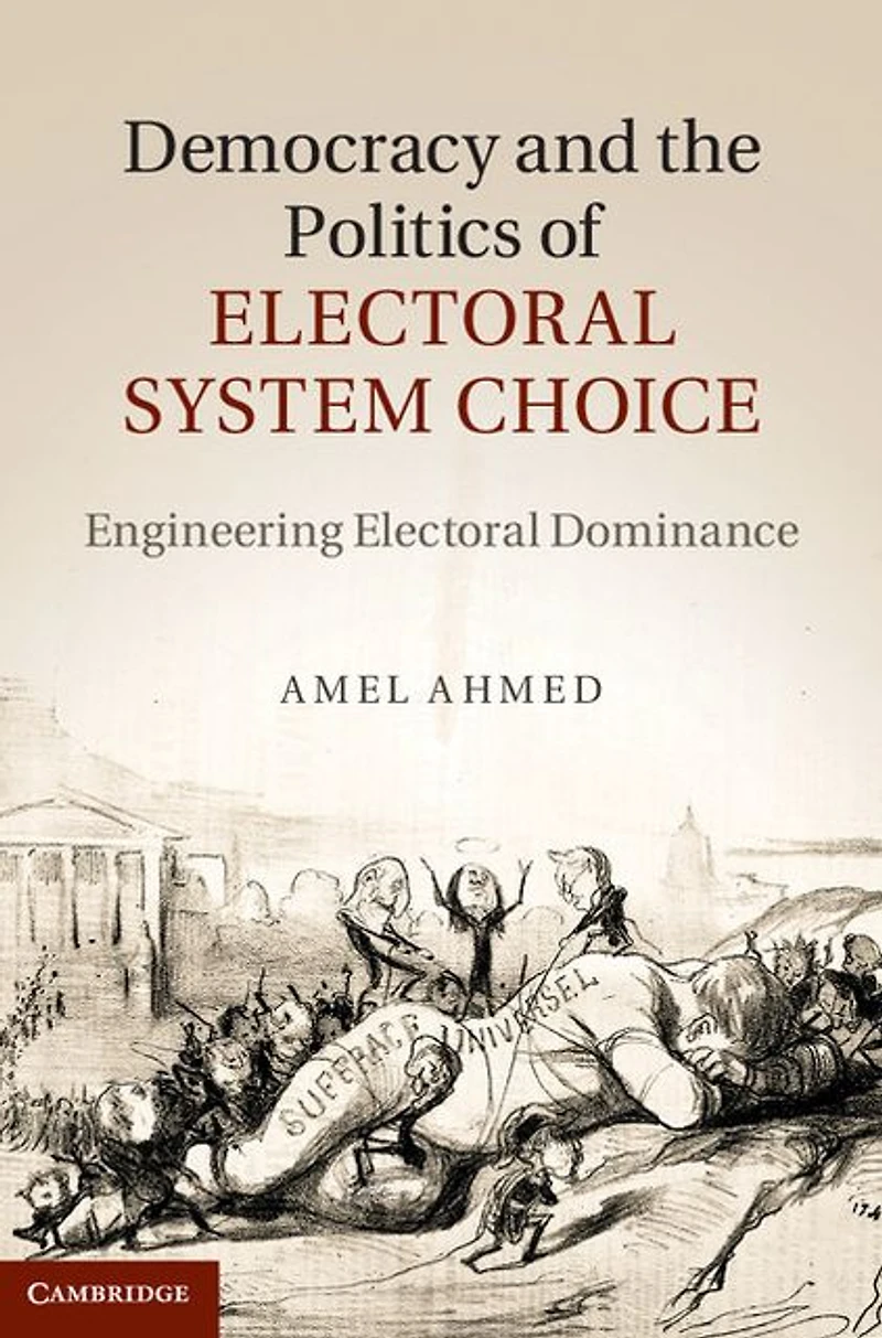 Democracy and the Politics of Electoral System Choice: Engineering Dominance