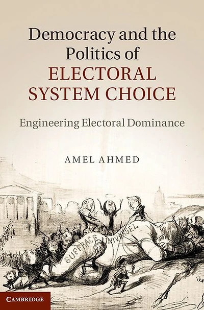 Democracy and the Politics of Electoral System Choice: Engineering Dominance